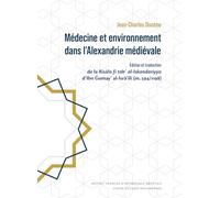 Médecine et environnement dans l’Alexandrie médiévale: Édition et traduction de la Risāla fī ṭabʿ al-Iskandariyya d’Ibn Ǧumayʿ al-Isrā’īlī (m. 594/1198)