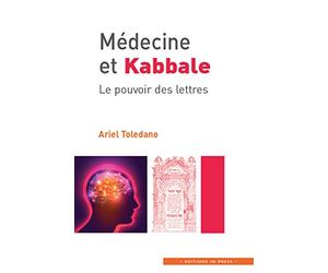 Médecine et kabbale: Le pouvoir des lettres