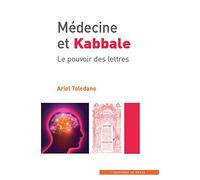 médecine et kabbale ; le pouvoir des lettres by Ariel Toledano(2015-09-09)
