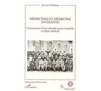 Medecine et medecins en egypte Construction d'une identité professionnelle et projet médical - Sylvia Chiffoleau - L'harmattan - broché - Livre