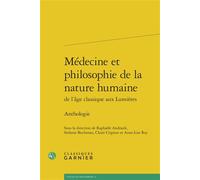 Médecine et philosophie de la nature humaine Anthologie - Raphaële Andrault - Classiques Garnier - broché - Etude