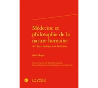 Médecine et philosophie de la nature humaine Anthologie - Raphaële Andrault - Classiques Garnier - relié - Anthologie