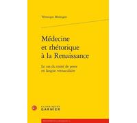 Médecine et rhétorique à la Renaissance Véronique Montagne (Auteur), Mireille Huchon (Collection dirigée par), François Roudaut (Collection dirigée par)