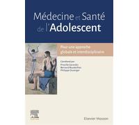 Médecine et Santé de l'Adolescent Pour une approche globale et interdisciplinaire - Priscille Gerardin - Elsevier Masson - broché - Manuel