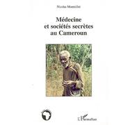 Médecine et sociétés secrètes au Cameroun - Nicolas Monteillet - L'harmattan - broché - Essai