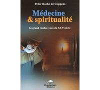 Medecine et spiritualité : Le rendez-vous du XXIe siecle