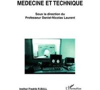Médecine et technique Daniel-Nicolas Laurent (Collection dirigée par)