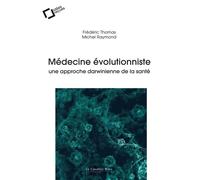 Medecine evolutionniste Une approche darwinienne de la santé - Frédéric Thomas - Cavalier Bleu Eds - broché - Guide