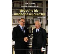 Médecine hier, médecine aujourd'hui Jean Bernard (Auteur), François-Bernard Michel (Auteur)