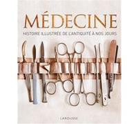 Médecine – Histoire illustrée de l'Antiquité à nos jours – Larousse