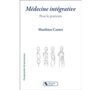Médecine intégrative Pour le praticien - Matthieu Cantet - Chronique Sociale - broché - Scolaire / Universitaire