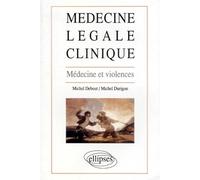 Médecine légale clinique: Médecine et violences