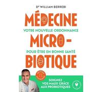 Médecine Microbiotique - Votre Nouvelle Ordonnance Pour Être En Bonne Santé