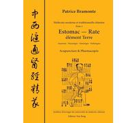 Médecine moderne et traditionnelle chinoise - anatomie, physiologie, sémiologie, pathologies: Tome 2 Estomac, rate, élément terre