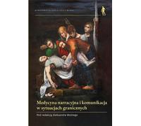 Médecine narrative et communication dans les situations frontalières (Buch auf Polnisch)