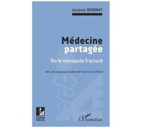 Médecine Partagée Ou Le Monopole Fracturé - Vers De Nouveaux Modes De L'exercice Médical