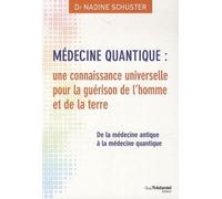 Médecine quantique : une connaissance universelle pour la guérison de l'homme et de la terre - Nadine Schuster - Tredaniel La Maisnie - broché - Guide