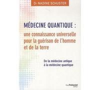 Médecine quantique : une connaissance universelle pour la guérison de l'homme et de la terre Nadine Schuster (Auteur)