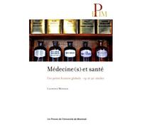 Médecine(S) Et Santé - Une Petite Histoire Globale, 19e-20e Siècles