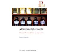 Médecine(s) et santé Une petite histoire globale - 19e et 20e siècles - Laurence Monnais - Presses Universite De Montreal - broché - Essai