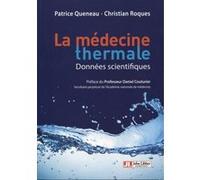 Médecine thermale - Données scientifiques Patrice Queneau (Auteur), Christian Roques (Auteur)