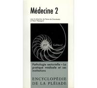 Médecine Tome 2 Pathologie sectorielle La pratique médicale et ses institutions - Collectif - Gallimard - relié - Scolaire / Universitaire