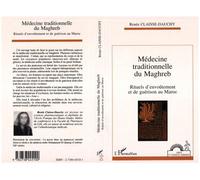 Médecine traditionnelle du Maghreb - Rituels d'envoûtement et de guérison au Maroc - Renée Claisse-Dauchy - L'harmattan - Livre