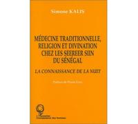 Médecine traditionnelle, religion et divination chez les Seereer Siin du Sénégal La connaissance de la nuit - Simone Kalis - L'harmattan - broché - Livre