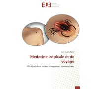 Médecine tropicale et de voyage: 100 Questions isolées et réponses commentées