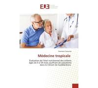 Médecine tropicale Évaluation de l'état nutritionnel des enfants âgés de 0 à 59 mois souffrant de paludisme dans le CSC - Dramane Cissouma - Universitaires Europeennes - broché - Livre