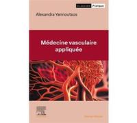 Médecine vasculaire appliquée Alexandra Yannoutsos (Auteur)