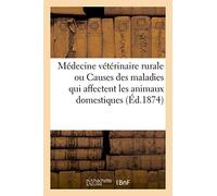 Médecine vétérinaire rurale, ou Étude des causes des maladies qui affectent les animaux domestiques