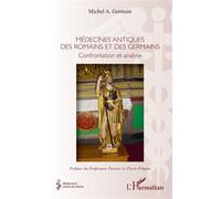 Médecines antiques des romains et germains Confrontation et analyse - Michel A. Germain - L'harmattan - broché - Guide