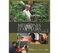 Médecines d'ailleurs: Rencontre avec ceux qui soignent autrement, Tome 2