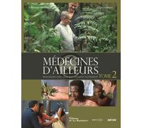 Médecines D'ailleurs - Rencontre Avec Ceux Qui Soignent Autrement - Tome 2