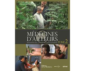 Médecines d'ailleurs: Rencontre avec ceux qui soignent autrement, Tome 2