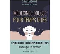 Médecines douces pour temps durs Patrick Lemoine (Auteur)