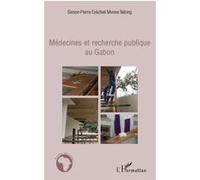 Médecines et recherche publique au Gabon - Simon-pierre Mvone Ndong - L'harmattan - broché - Etude