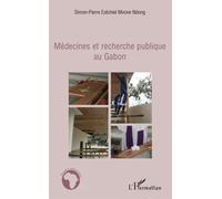 Médecines et recherche publique au Gabon - Simon-pierre Mvone Ndong - L'harmattan - broché - Etude