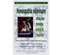 Médecines naturelles en élevage: Tome 1, Homéopathie vétérinaire chez les bovins, ovins, caprins