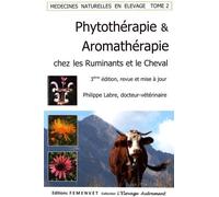 Médecines naturelles en élevage: Tome 2, Phytothérapie et Aromathérapie chez les ruminants et le cheval