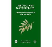 Médecines Naturelles: Méthodes Traditionnelles de Guérison Soufie
