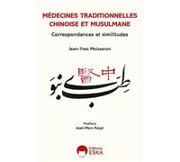 Médecines traditionnelles chinoise et musulmane Correspondances et similitudes - Jean-Yves Moisseron - Eska - broché - Guide