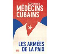 Médecins cubains: Les armées de la paix