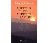 Médecins du ciel, médecins de la terre - NE Maguy Lebrun (Auteur)