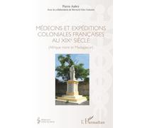 Médecins et expéditions coloniales françaises au XIXe siècle: (Afrique noire et Madagascar)