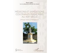 Médecins et expéditions coloniales françaises au XIXe siècle (Afrique noire et Madagascar) - Pierre Aubry - L'harmattan - broché - Etude