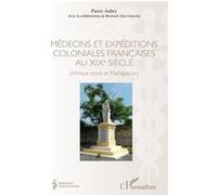 Médecins et expéditions coloniales françaises au XIXe siècle – Afrique noire et Madagascar