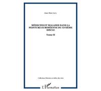 Médecins et malades dans la peinture européenne du XVIIe siècle : Tome 2