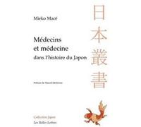 Médecins et médecines dans l'histoire du Japon Mieko Macé (Auteur), Marcel Detienne (Préface)